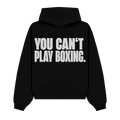 YOU CAN'T PLAY BOXING LIMITED HOODIE BLACK