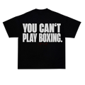 YOU CAN'T PLAY BOXING LIMITED SHIRT