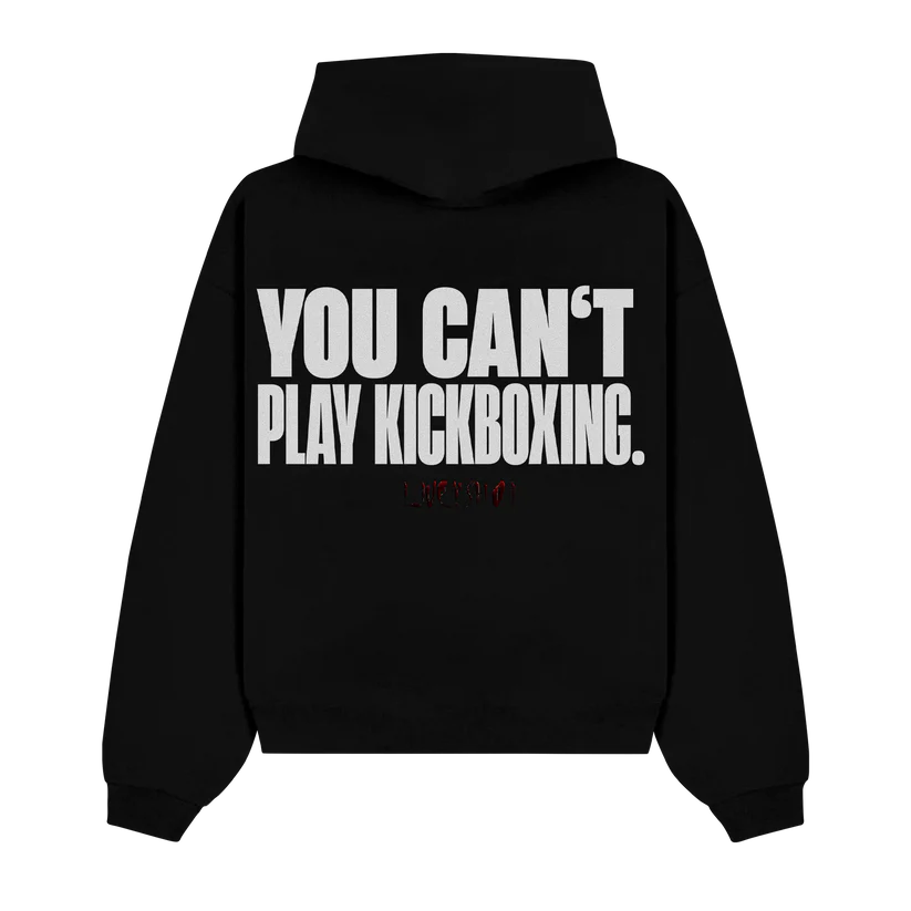 YOU CAN'T PLAY KICKBOXING LIMITED HOODIE BLACK