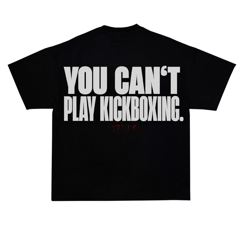 YOU CAN'T PLAY KICKBOXING LIMITED SHIRT