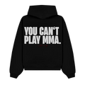 YOU CAN'T PLAY MMA LIMITED HOODIE BLACK