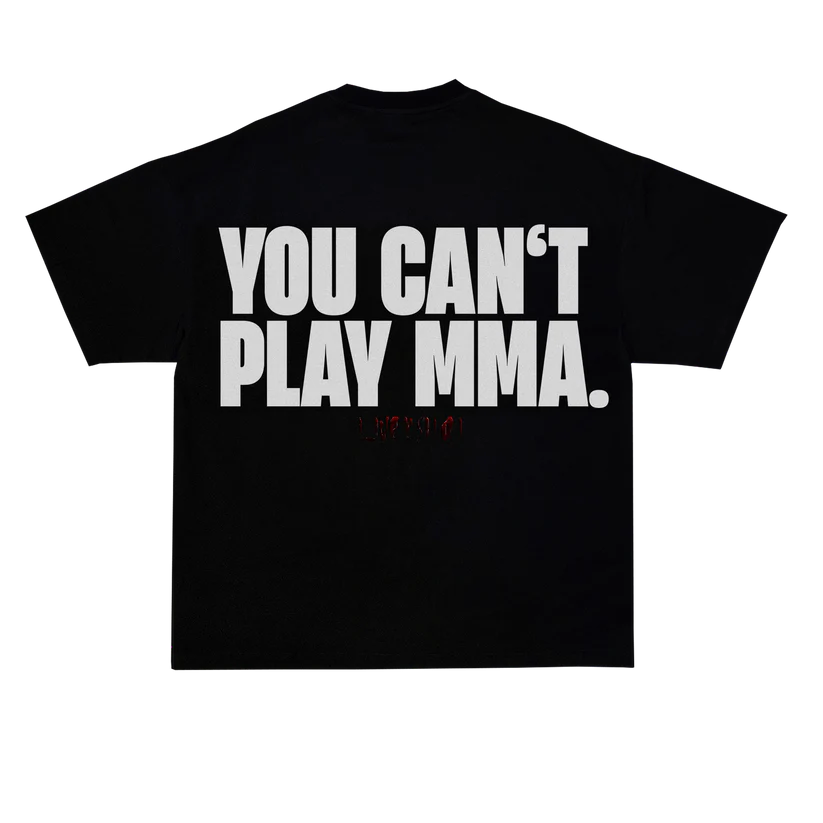 YOU CAN'T PLAY MMA LIMITED SHIRT