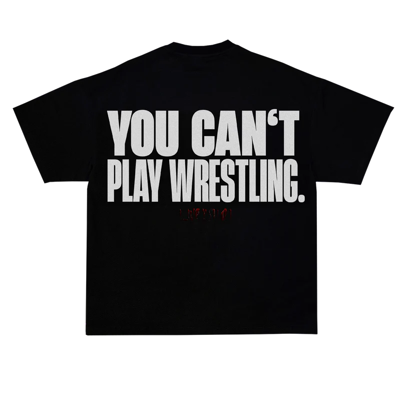 YOU CAN'T PLAY WRESTLING LIMITED SHIRT